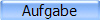 Aufgabe